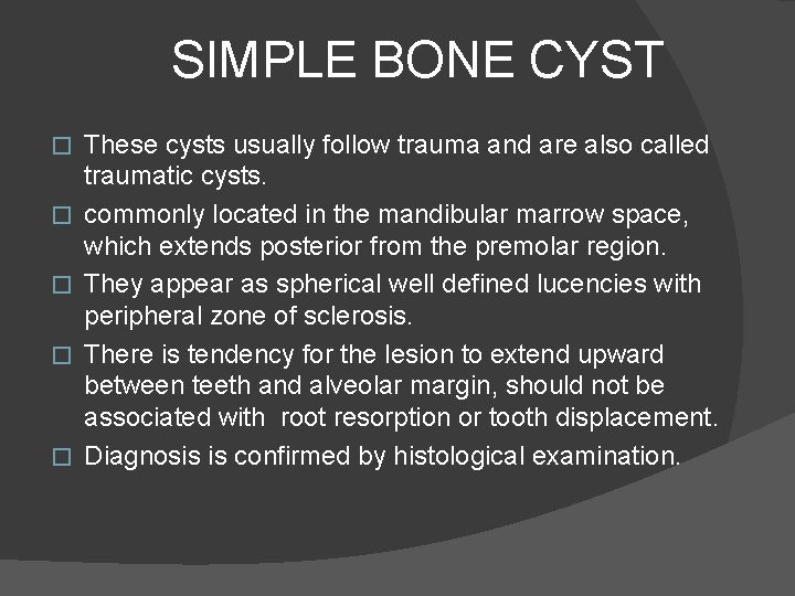 SIMPLE BONE CYST � � � These cysts usually follow trauma and are also