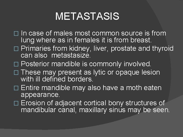 METASTASIS In case of males most common source is from lung where as in