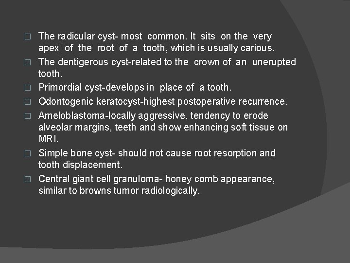 � � � � The radicular cyst- most common. It sits on the very