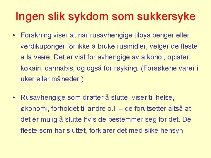 Ingen slik sykdom sukkersyke • Forskning viser at når rusavhengige tilbys penger eller verdikuponger