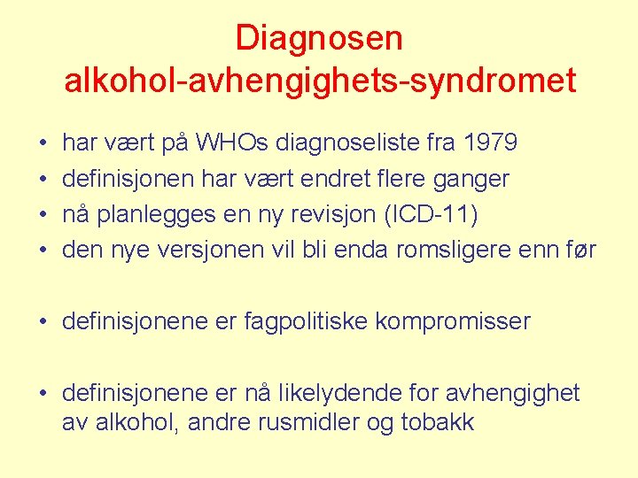 Diagnosen alkohol-avhengighets-syndromet • • har vært på WHOs diagnoseliste fra 1979 definisjonen har vært