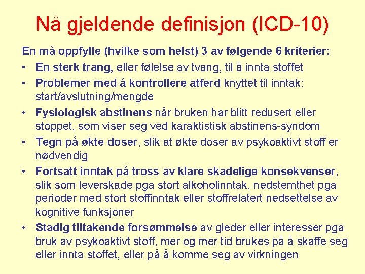 Nå gjeldende definisjon (ICD-10) En må oppfylle (hvilke som helst) 3 av følgende 6