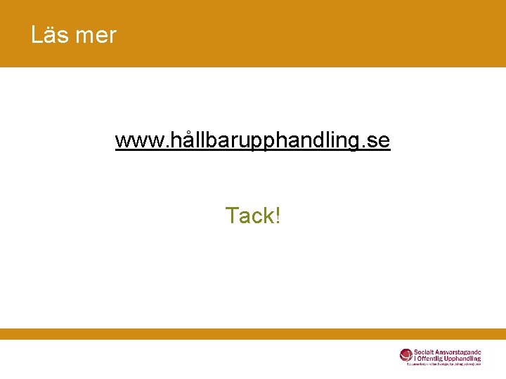 Läs mer www. hållbarupphandling. se Tack! 