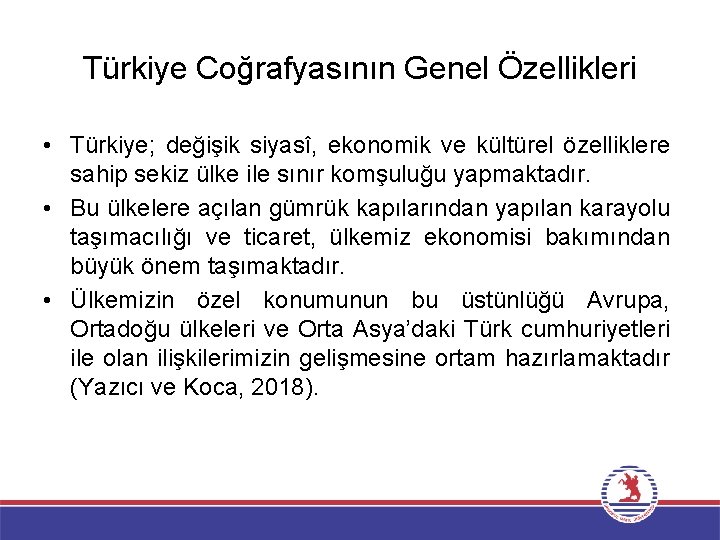 Türkiye Coğrafyasının Genel Özellikleri • Türkiye; değişik siyasî, ekonomik ve kültürel özelliklere sahip sekiz