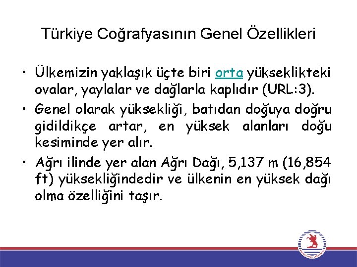 Türkiye Coğrafyasının Genel Özellikleri • Ülkemizin yaklaşık üçte biri orta yükseklikteki ovalar, yaylalar ve