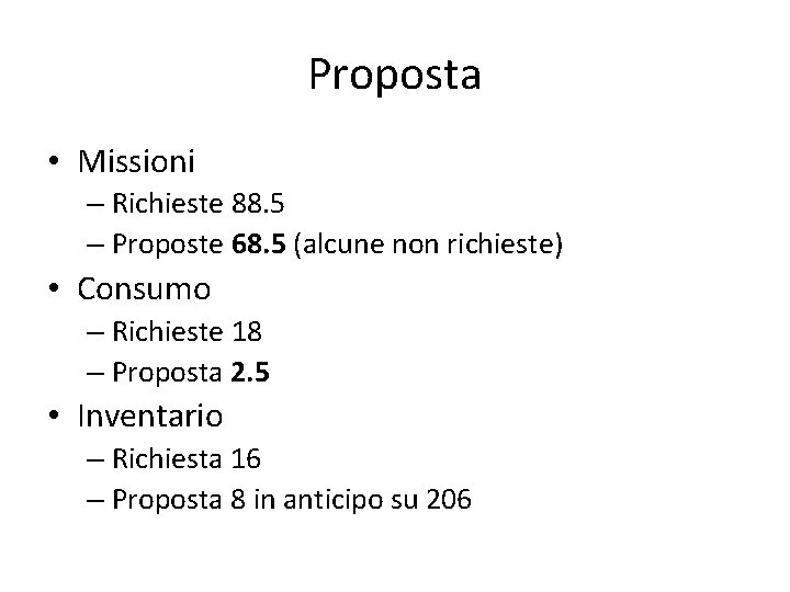 Proposta • Missioni – Richieste 88. 5 – Proposte 68. 5 (alcune non richieste)