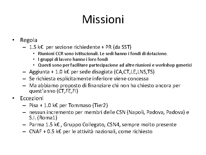 Missioni • Regola – 1. 5 k€ per sezione richiedente + PR (da SST)