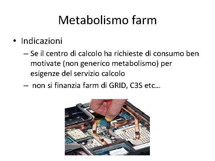 Metabolismo farm • Indicazioni – Se il centro di calcolo ha richieste di consumo