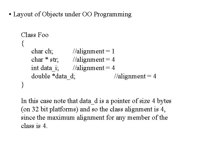  • Layout of Objects under OO Programming Class Foo { char ch; //alignment