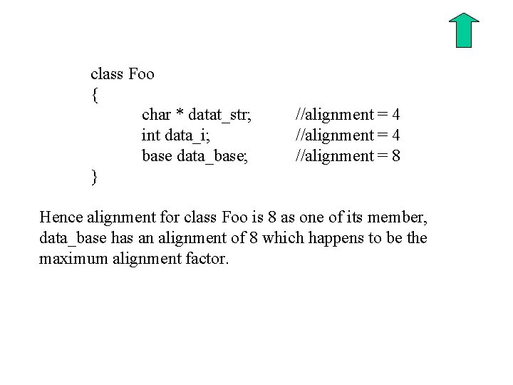 class Foo { char * datat_str; int data_i; base data_base; } //alignment = 4