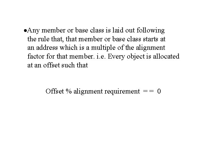 ·Any member or base class is laid out following the rule that, that member