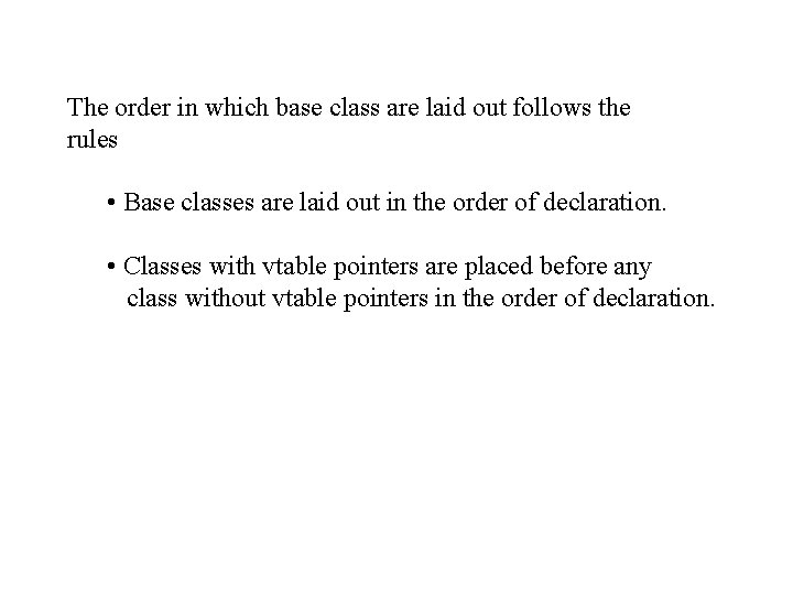 The order in which base class are laid out follows the rules • Base