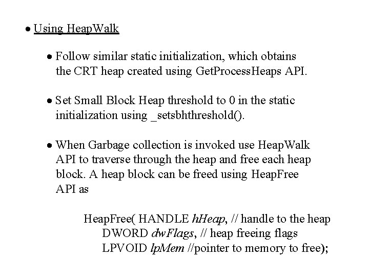 · Using Heap. Walk · Follow similar static initialization, which obtains the CRT heap