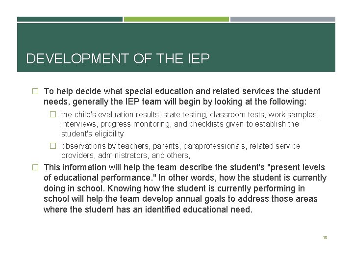 DEVELOPMENT OF THE IEP � To help decide what special education and related services