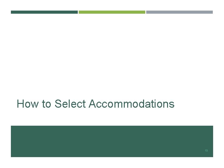 How to Select Accommodations 13 