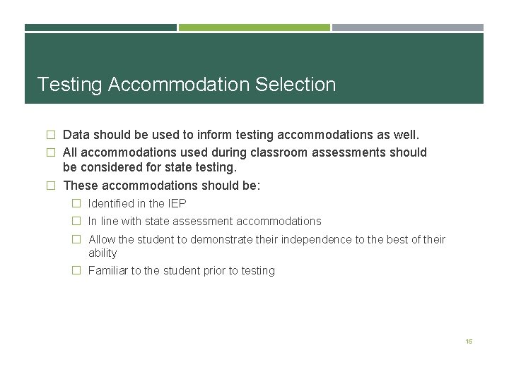 Testing Accommodation Selection � Data should be used to inform testing accommodations as well.