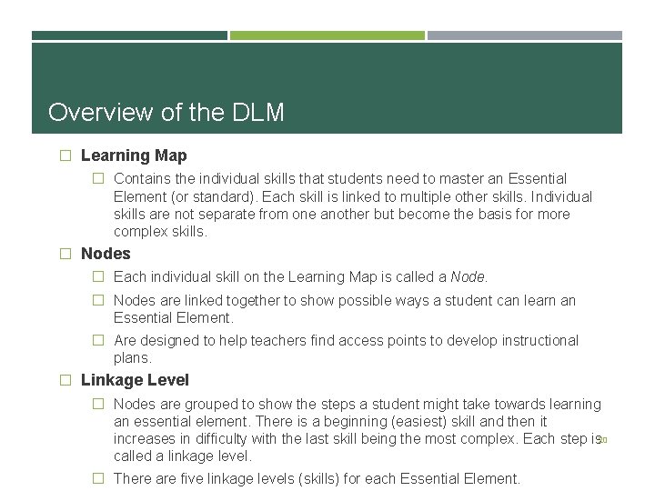 Overview of the DLM � Learning Map � Contains the individual skills that students