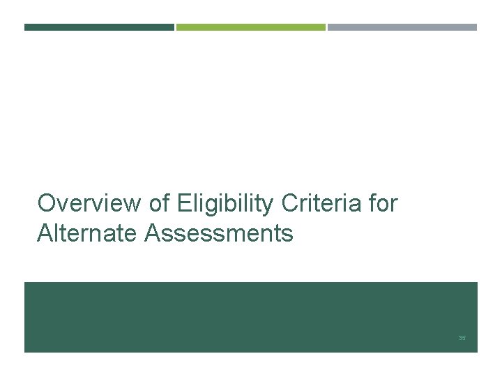 Overview of Eligibility Criteria for Alternate Assessments 35 