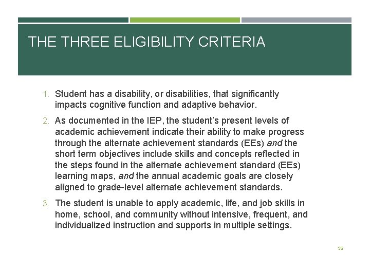 THE THREE ELIGIBILITY CRITERIA 1. Student has a disability, or disabilities, that significantly impacts