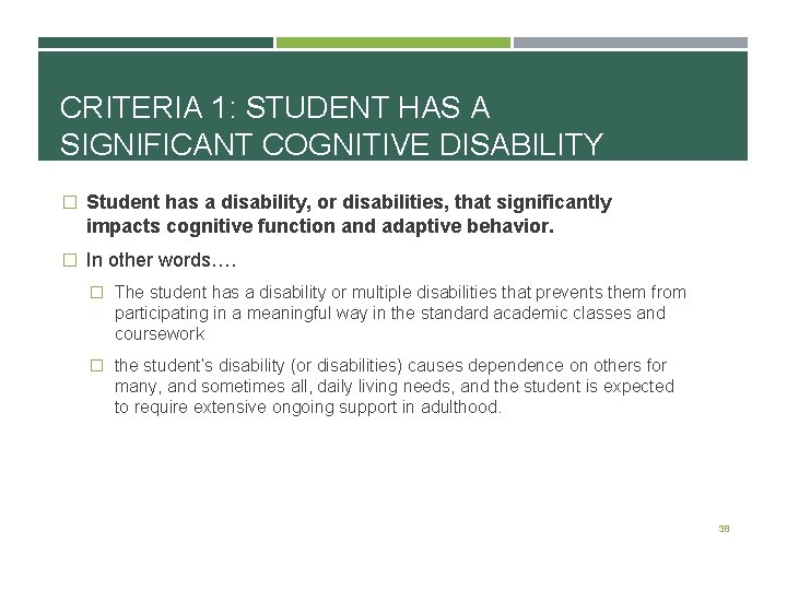 CRITERIA 1: STUDENT HAS A SIGNIFICANT COGNITIVE DISABILITY � Student has a disability, or