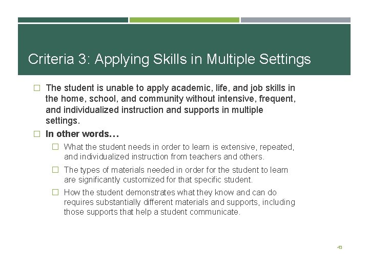 Criteria 3: Applying Skills in Multiple Settings � The student is unable to apply