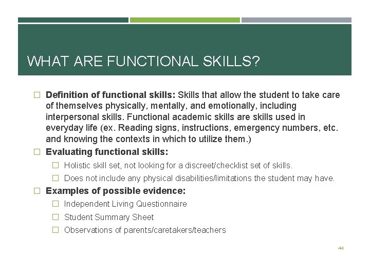 WHAT ARE FUNCTIONAL SKILLS? � Definition of functional skills: Skills that allow the student