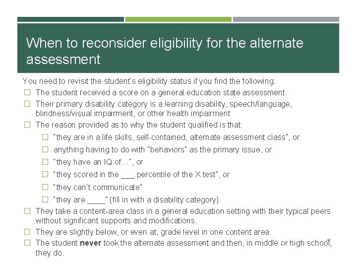 When to reconsider eligibility for the alternate assessment You need to revisit the student’s