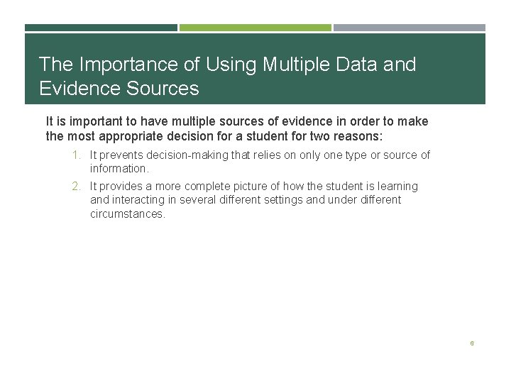 The Importance of Using Multiple Data and Evidence Sources It is important to have