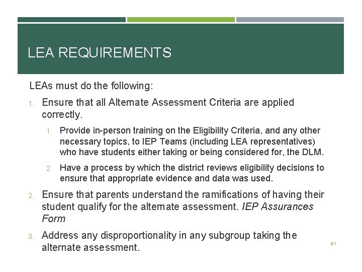 LEA REQUIREMENTS LEAs must do the following: 1. Ensure that all Alternate Assessment Criteria