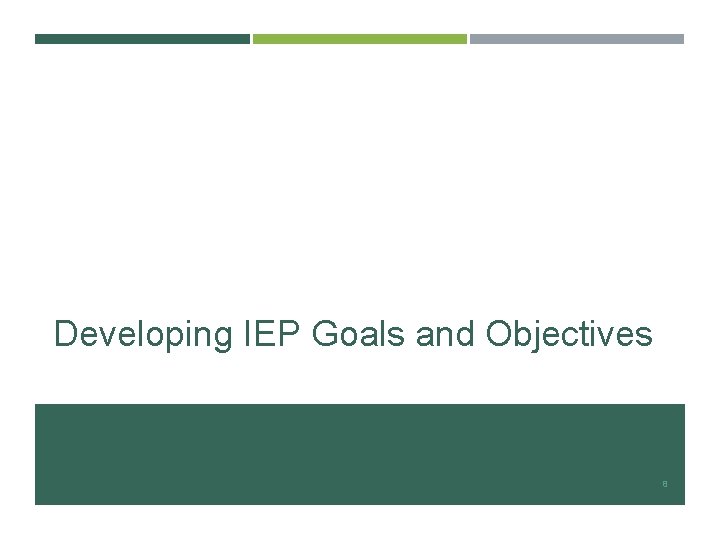 Developing IEP Goals and Objectives 8 