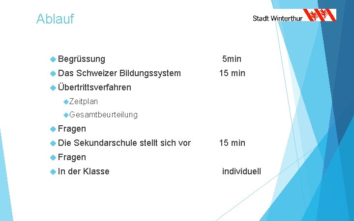 Ablauf Begrüssung Das Schweizer Bildungssystem 5 min 15 min Übertrittsverfahren Zeitplan Gesamtbeurteilung Fragen Die