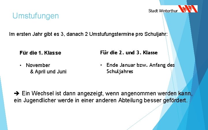 Umstufungen Im ersten Jahr gibt es 3, danach 2 Umstufungstermine pro Schuljahr: Für die