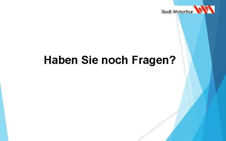 Haben Sie noch Fragen? 