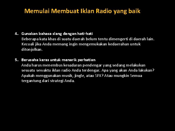 Memulai Membuat Iklan Radio yang baik 4. Gunakan bahasa slang dengan hati-hati Beberapa kata