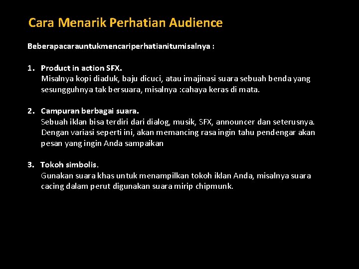 Cara Menarik Perhatian Audience Beberapacarauntukmencariperhatianitumisalnya : 1. Product in action SFX. Misalnya kopi diaduk,