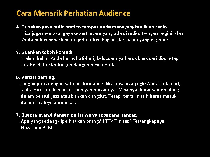 Cara Menarik Perhatian Audience 4. Gunakan gaya radio station tempat Anda menayangkan iklan radio.