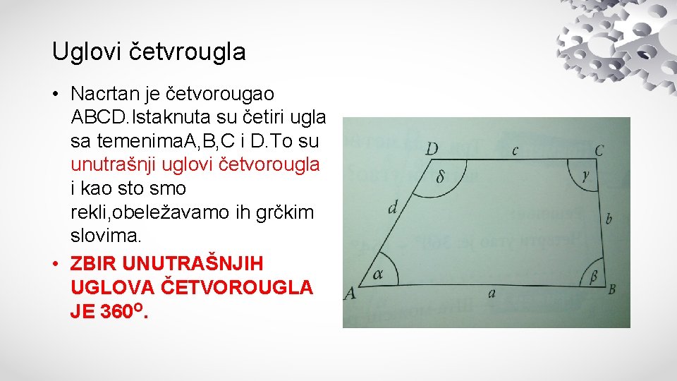 Uglovi četvrougla • Nacrtan je četvorougao ABCD. Istaknuta su četiri ugla sa temenima. A,