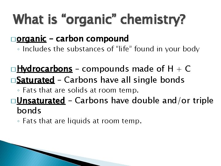 What is “organic” chemistry? � organic – carbon compound ◦ Includes the substances of