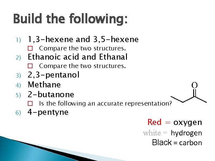 Build the following: 1) 2) 3) 4) 5) 6) 1, 3 -hexene and 3,