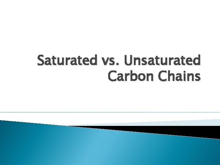 Saturated vs. Unsaturated Carbon Chains 
