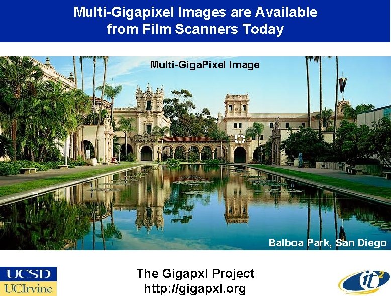 Multi-Gigapixel Images are Available from Film Scanners Today Multi-Giga. Pixel Image Balboa Park, San
