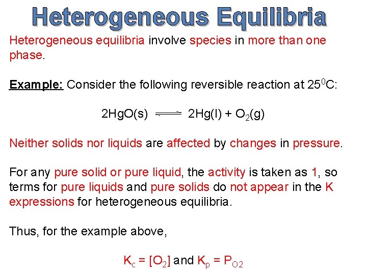 Heterogeneous Equilibria Heterogeneous equilibria involve species in more than one phase. Example: Consider the