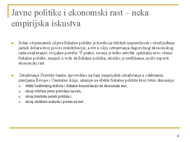 Javne politike i ekonomski rast – neka empirijska iskustva n Jedan od primarnih ciljeva