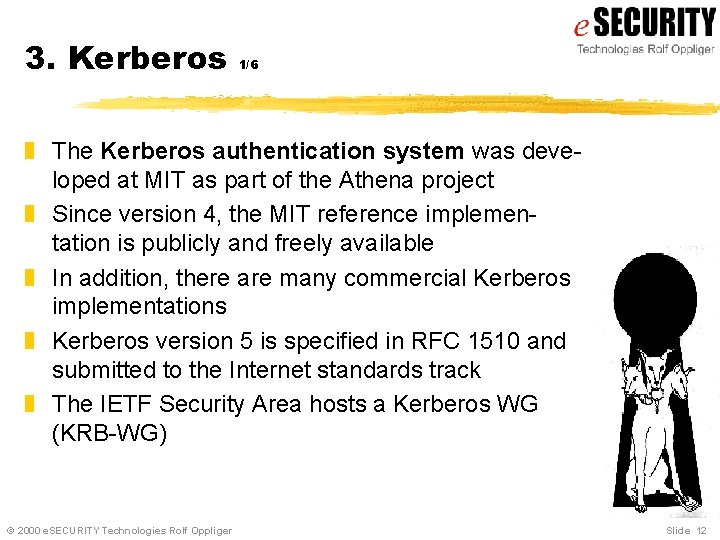 3. Kerberos 1/6 z The Kerberos authentication system was developed at MIT as part