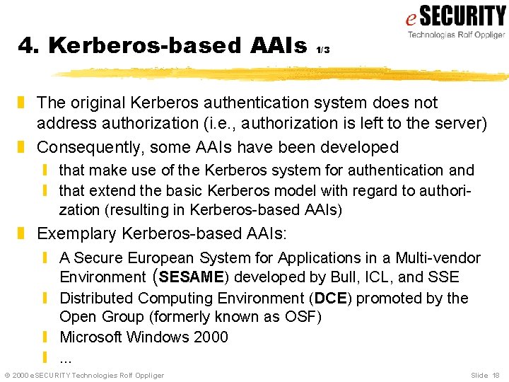 4. Kerberos-based AAIs 1/3 z The original Kerberos authentication system does not address authorization