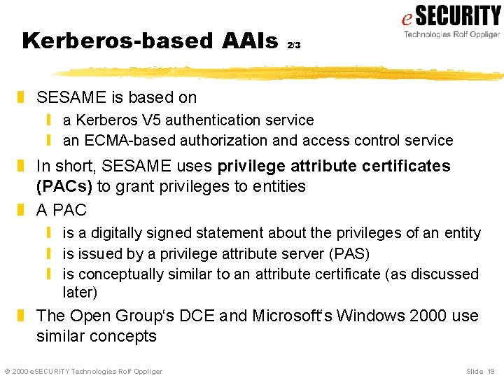 Kerberos-based AAIs 2/3 z SESAME is based on y a Kerberos V 5 authentication