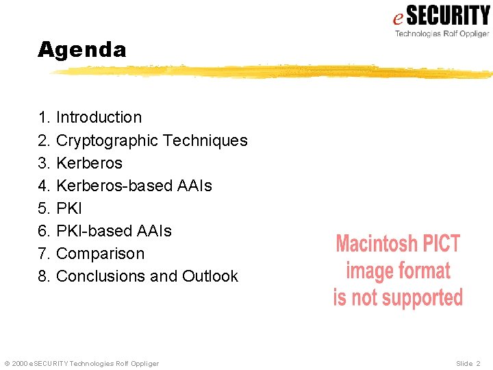 Agenda 1. Introduction 2. Cryptographic Techniques 3. Kerberos 4. Kerberos-based AAIs 5. PKI 6.