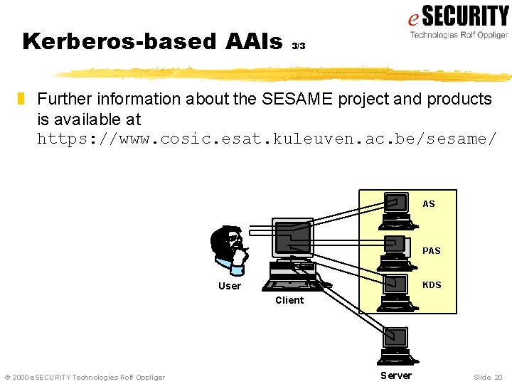 Kerberos-based AAIs 3/3 z Further information about the SESAME project and products is available