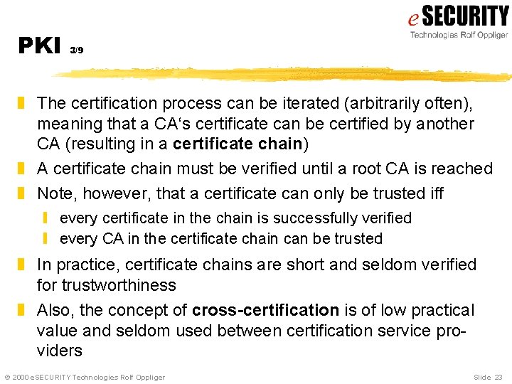 PKI 3/9 z The certification process can be iterated (arbitrarily often), meaning that a