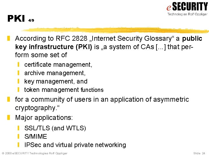 PKI 4/9 z According to RFC 2828 „Internet Security Glossary“ a public key infrastructure